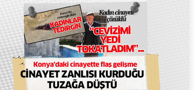 Konya'da cinayet zanlısı kurduğu tuzağa düştü