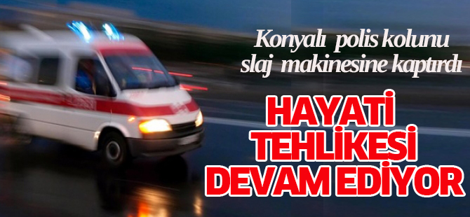 Genç Polis, Slaj Makinasına Kolunu Kaptırdı