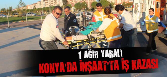 İnşaat’ta iş kazası: 1 ağır yaralı