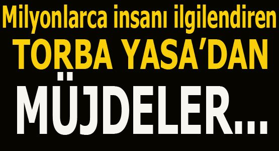 'Torba'dan bir sürü güzel haber çıkacak