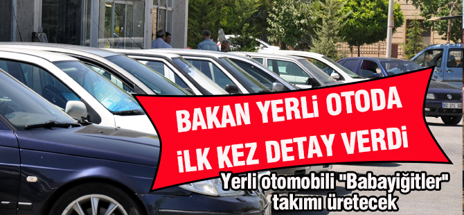 Bakan yerli otoda ilk kez detay verdi