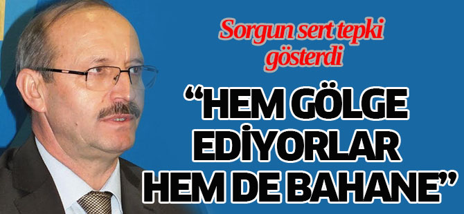Sorgun sert tepki gösterdi