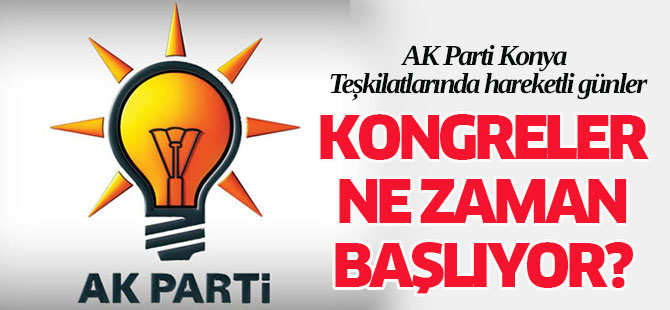 AK Parti Konya'da hareketli günler başlıyor