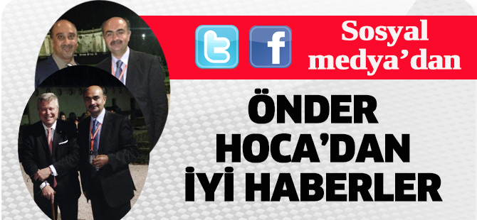 Sosyal Medya'dan: Önder Hoca’dan iyi haberler