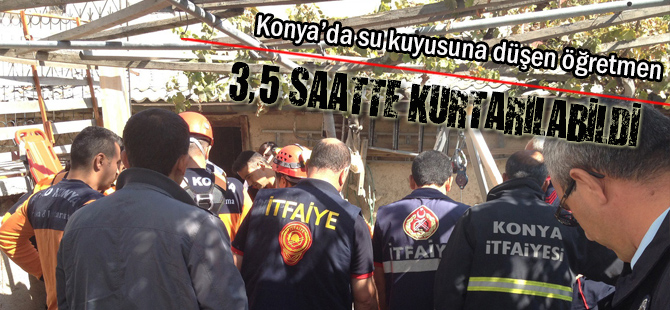 Su kuyusuna düşen öğretmen 3,5 saatte kurtarılabildi