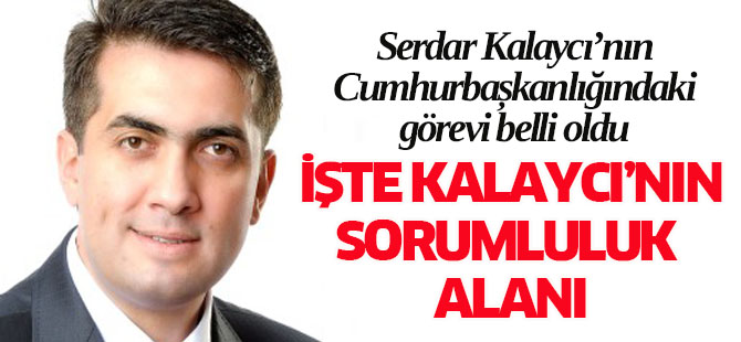 Kalaycı'nın Cumhurbaşkanlığındaki görevi ne?