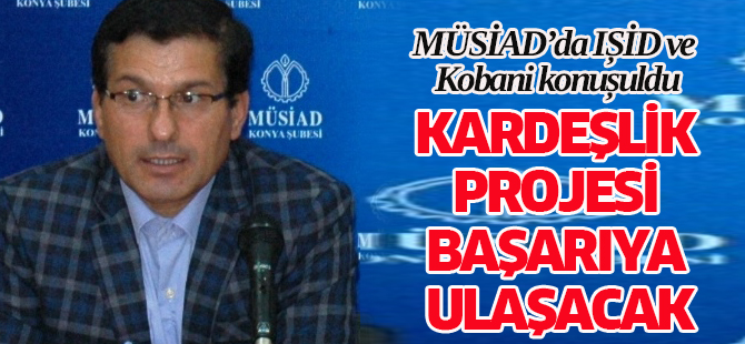 Kardeşlik Projesi  başarıya ulaşacak