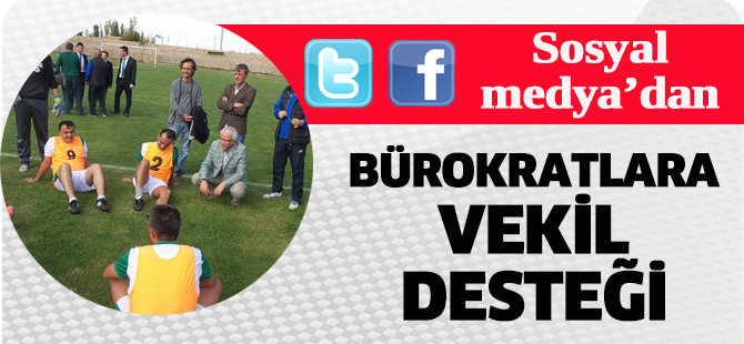 Sosyal Medya'dan: Bürokratlara vekil desteği