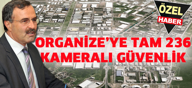 Organize’nin güvenliği MOBESE’yle sağlanacak