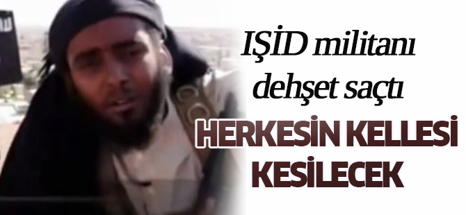IŞİD meydan okudu: Herkesin kellesi kesilecek