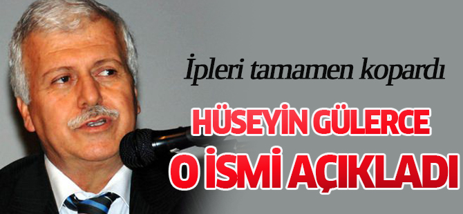 Hüseyin Gülerce o ismi açıkladı