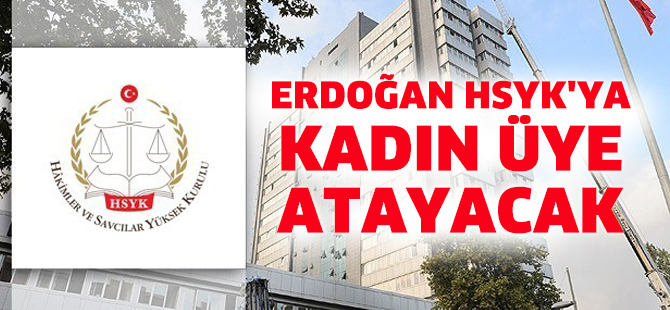 Erdoğan HSYK'ya kadın üye atayacak