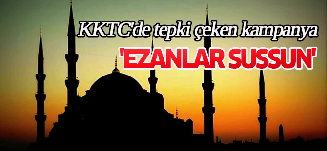 KKTC'de tepki çeken 'Ezanlar Sussun' kampanyası