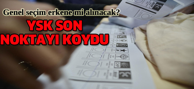 YSK'dan erken seçime noktayı koydu