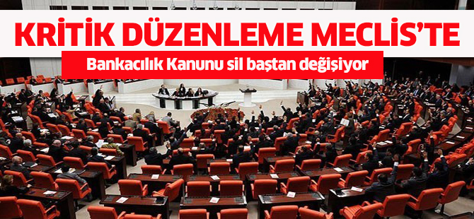 Bankacılık Kanunu sil baştan değişiyor