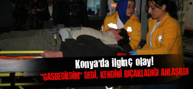 "Gasbedildim" dedi, kendini bıçakladığı anlaşıldı