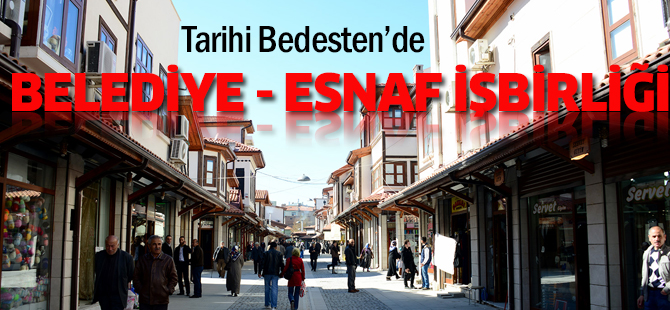 Tarihi Bedesten’de belediye - esnaf işbirliği