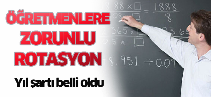 Öğretmenlere zorunlu rotasyon