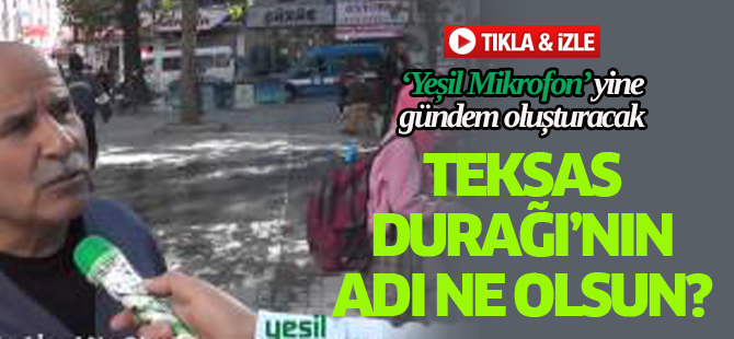 Sizce Teksas Durağının Yeni İsmi Ne Olsun?