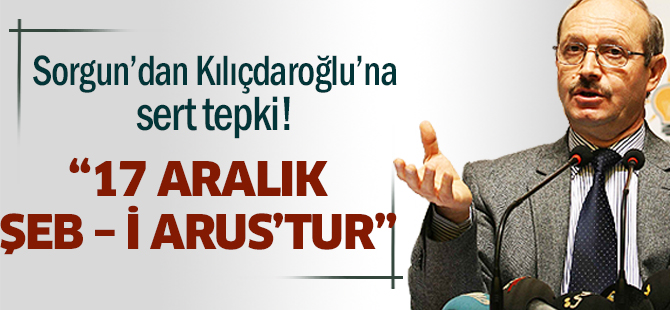 Sorgun’dan Kılıçdaroğlu’na sert tepki!