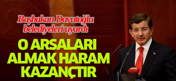 "Oradan arsa almak haram kazançtır"