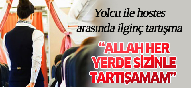 Yolcu ile hostes arasında ilginç tartışma