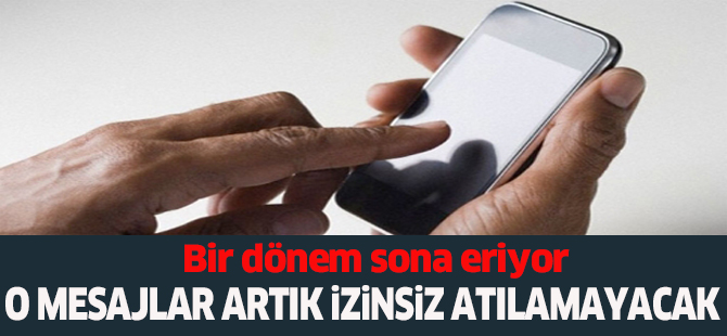 O mesajlar artık izinsiz atılamayacak