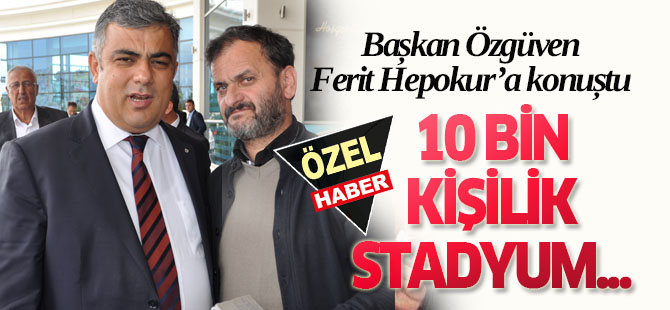 Özgüven'den Ereğli'ye müjde