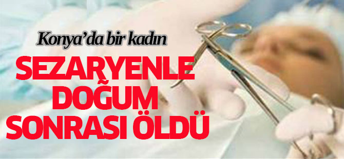 Sezaryenle Doğum Sonrası Öldü