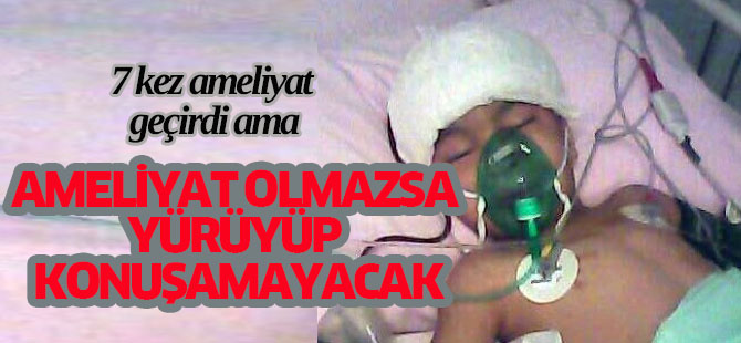 Ameliyat Olmazsa Yürüyüp Konuşamayacak