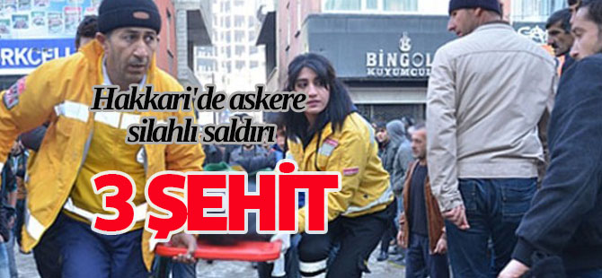 Hakkari'de Askere Silahlı Saldırı: 3 Şehit