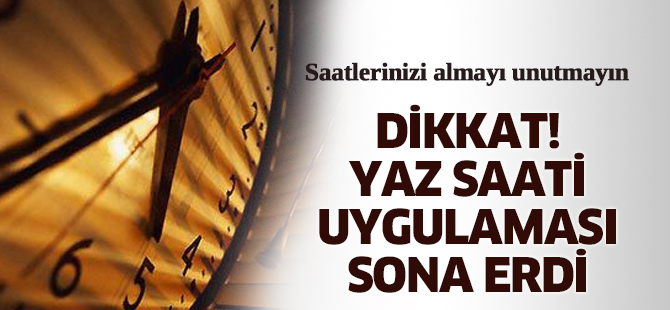 Dikkat! Yaz saati uygulaması sona erdi