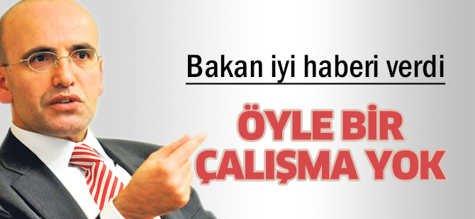 Bakan iyi haberi verdi: Öyle bir çalışma yok