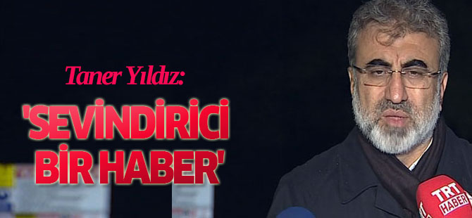 Bakan Yıldız: 'sevindirici bir haber'