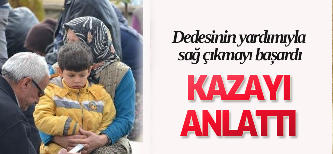 Otobüsten dedesinin yardımıyla sağ çıkmay başardı