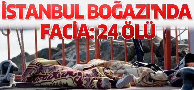 İstanbul Boğazı'nda Facia: 24 Ölü