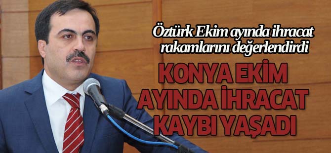 Konya Ekim ayında ihracat kaybı yaşadı