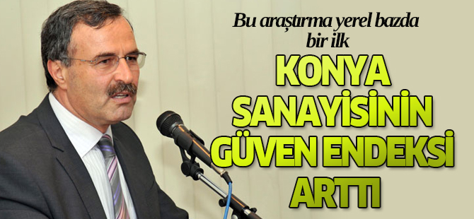 Konya Sanayisinin Güven Endeksi Arttı