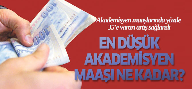 En Düşük Akademisyen Maaşı 3 Bin Lirayı Geçti