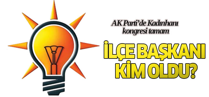 AK Parti’de Kadınhanı kongresi tamam İlçe başkanı kim oldu?