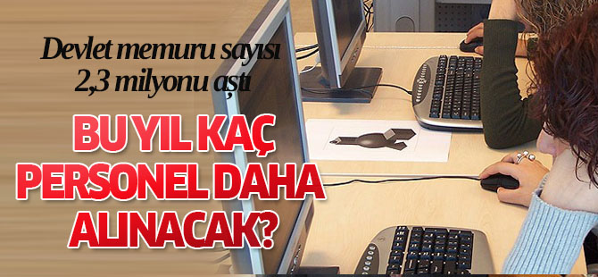 Devlet memuru sayısı 2,3 milyonu aştı
