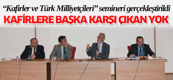 Kafirlere Türk milliyetçilerinden başka karşı çıkan yok