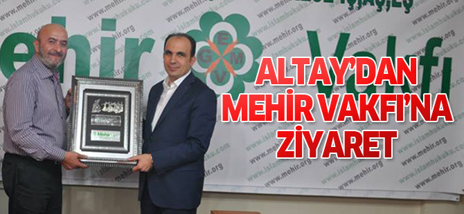 Altay'dan Mehir Vakfı'na ziyaret