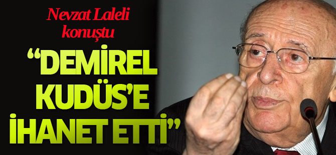 Demirel Kudüs’e İhanet Etti