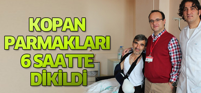 Kopan parmakları 6 saatte dikildi