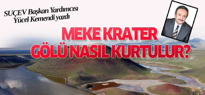 "Meke Krater Gölü nasıl kurtulur?"