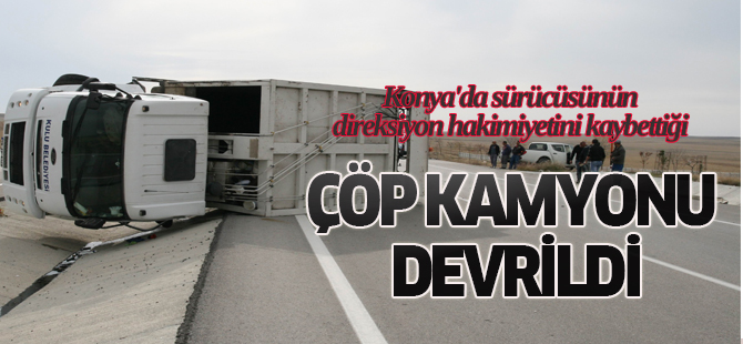Konya'da çöp kamyonu devrildi: 1 YARALI