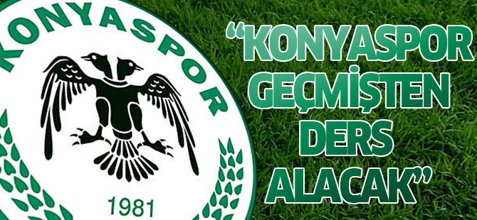 Konyaspor geçmişten ders çıkartacak