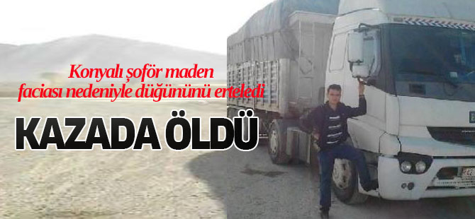 Maden Faciası Nedeniyle Düğününü Erteledi Kazada Öldü