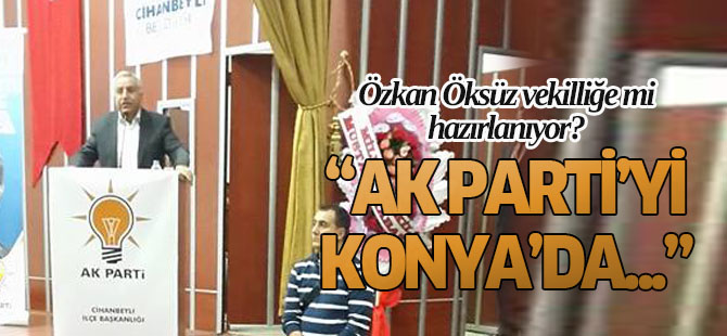 Özkan Öksüz vekilliğe mi hazırlanıyor?